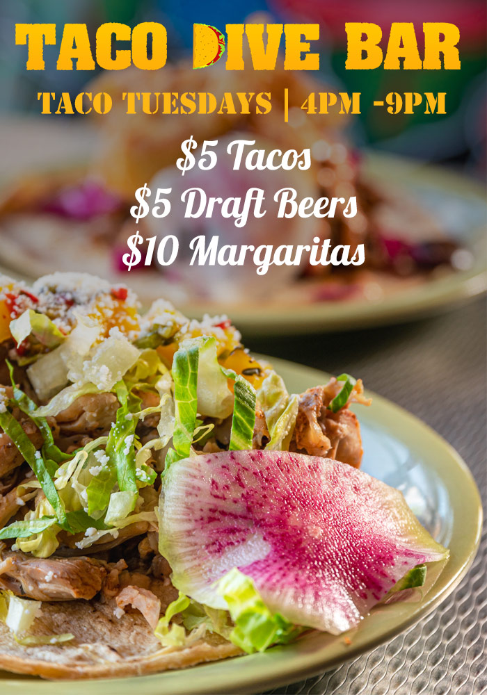 Taco Tuesdays from 4pm to 9pm. $5 Tacos. $5 Draft Beers. $10 Margaritas.